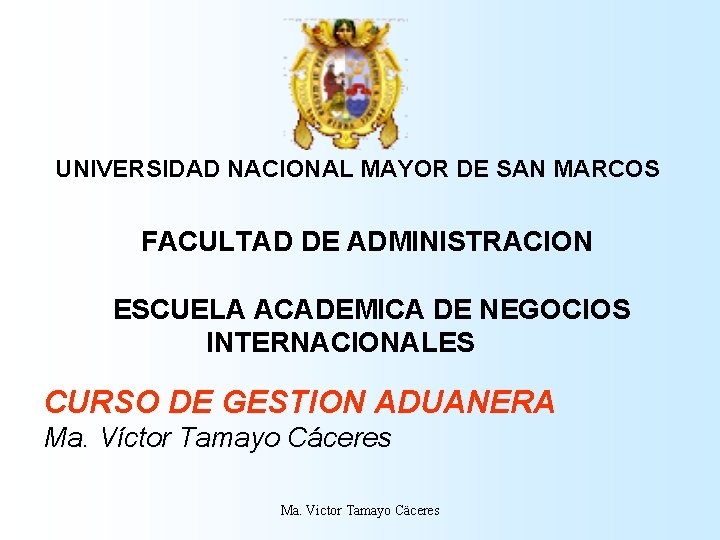 UNIVERSIDAD NACIONAL MAYOR DE SAN MARCOS FACULTAD DE ADMINISTRACION ESCUELA ACADEMICA DE NEGOCIOS INTERNACIONALES UNIVERSIDAD NACIONAL MAYOR DE SAN MARCOS FACULTAD DE ADMINISTRACION ESCUELA ACADEMICA DE NEGOCIOS INTERNACIONALES