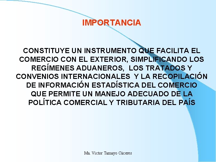 IMPORTANCIA CONSTITUYE UN INSTRUMENTO QUE FACILITA EL COMERCIO CON EL EXTERIOR, SIMPLIFICANDO LOS REGÍMENES IMPORTANCIA CONSTITUYE UN INSTRUMENTO QUE FACILITA EL COMERCIO CON EL EXTERIOR, SIMPLIFICANDO LOS REGÍMENES