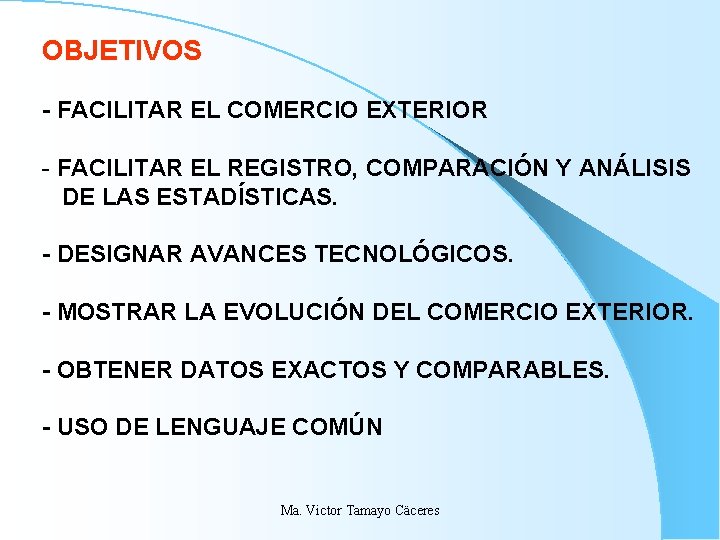 OBJETIVOS - FACILITAR EL COMERCIO EXTERIOR - FACILITAR EL REGISTRO, COMPARACIÓN Y ANÁLISIS DE OBJETIVOS - FACILITAR EL COMERCIO EXTERIOR - FACILITAR EL REGISTRO, COMPARACIÓN Y ANÁLISIS DE