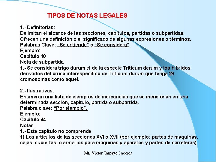 TIPOS DE NOTAS LEGALES 1. - Definitorias: Delimitan el alcance de las secciones, capítulos, TIPOS DE NOTAS LEGALES 1. - Definitorias: Delimitan el alcance de las secciones, capítulos,