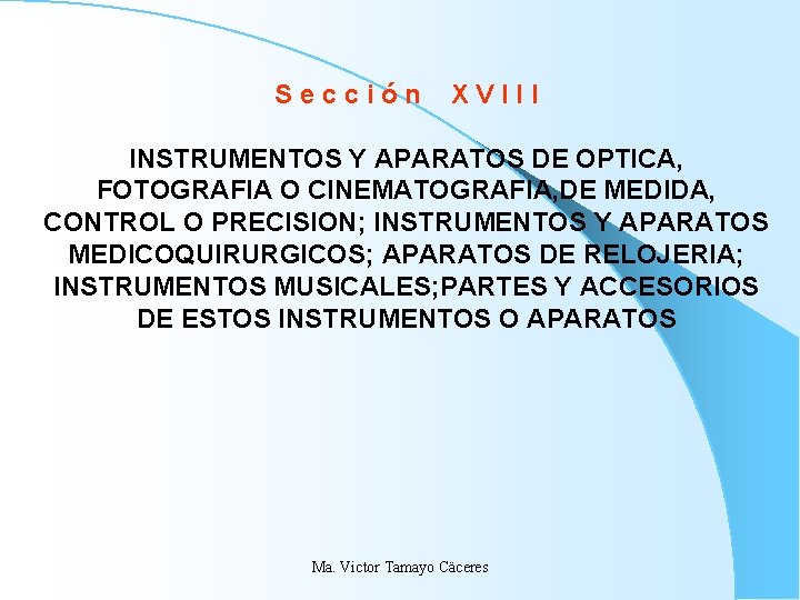 S e c c i ó n X V I I I INSTRUMENTOS Y S e c c i ó n X V I I I INSTRUMENTOS Y