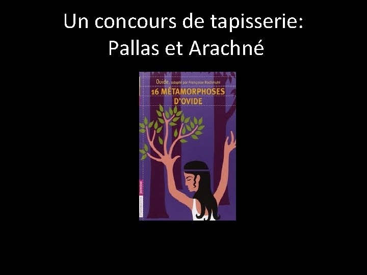 Un concours de tapisserie: Pallas et Arachné 