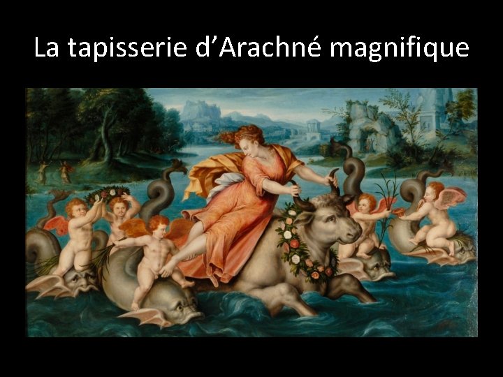 La tapisserie d’Arachné magnifique 