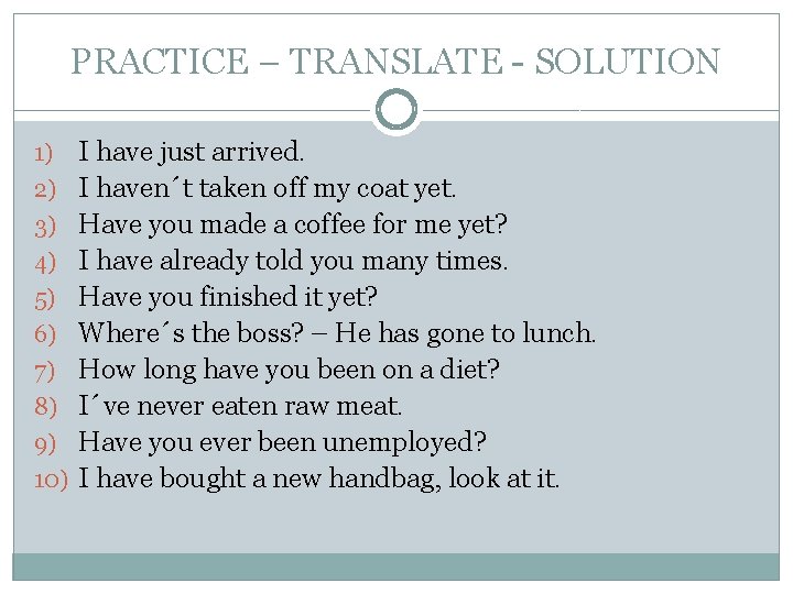 PRACTICE – TRANSLATE - SOLUTION 1) 2) 3) 4) 5) 6) 7) 8) 9)