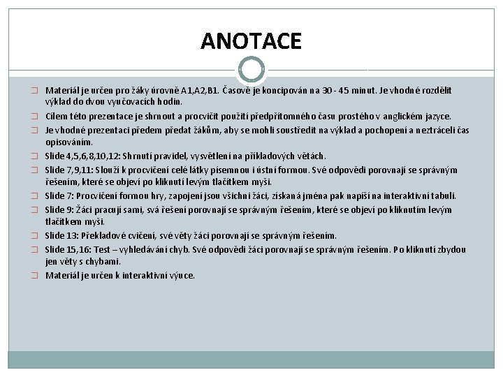 ANOTACE � Materiál je určen pro žáky úrovně A 1, A 2, B 1.