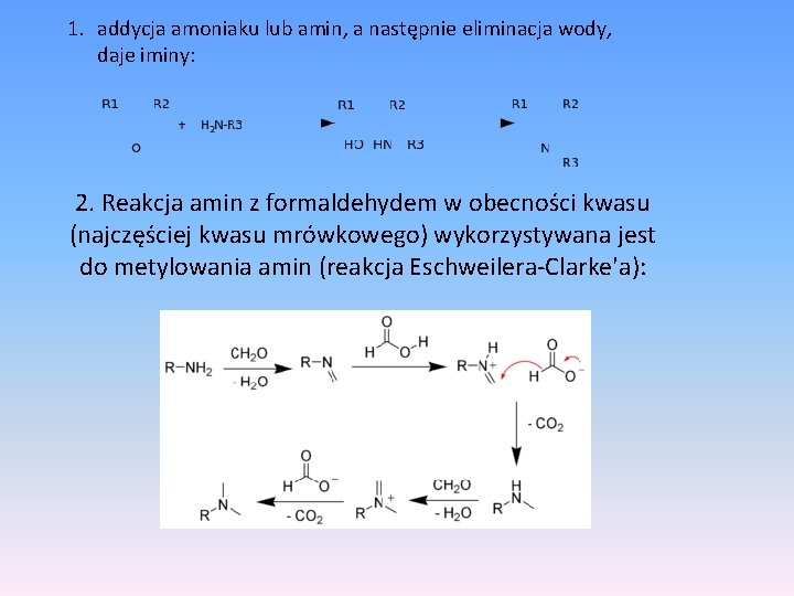 1. addycja amoniaku lub amin, a następnie eliminacja wody, daje iminy: 2. Reakcja amin
