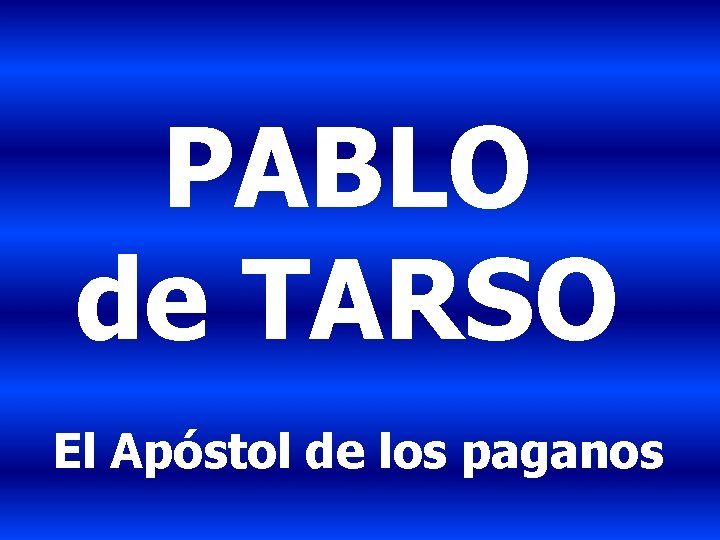 PABLO de TARSO El Apóstol de los paganos 