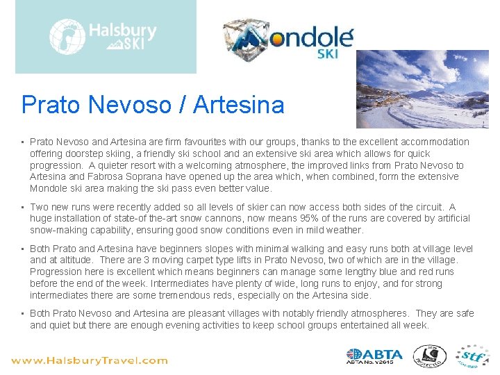 Prato Nevoso / Artesina • Prato Nevoso and Artesina are firm favourites with our