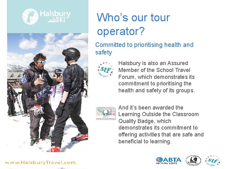 Who’s our tour operator? Committed to prioritising health and safety Halsbury is also an