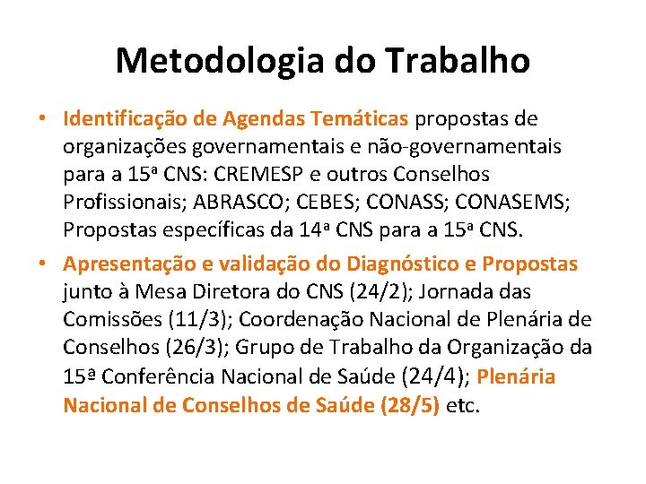 Metodologia do Trabalho • Identificação de Agendas Temáticas propostas de organizações governamentais e não-governamentais