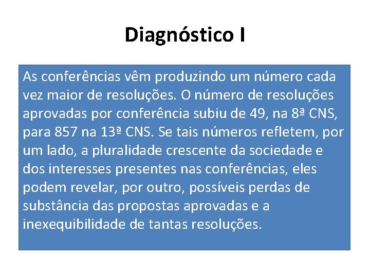 Diagnóstico I As conferências vêm produzindo um número cada vez maior de resoluções. O