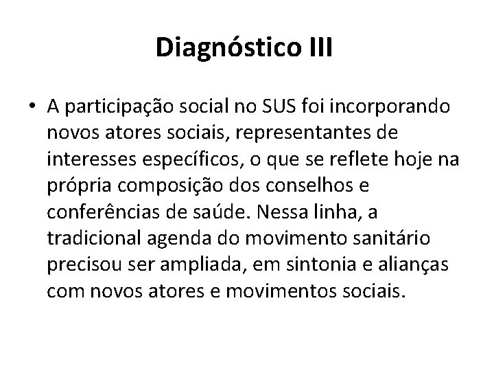 Diagnóstico III • A participação social no SUS foi incorporando novos atores sociais, representantes