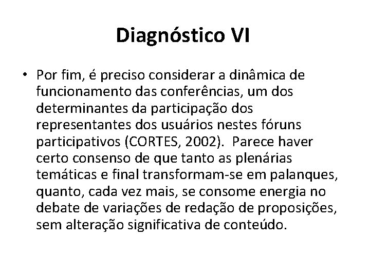 Diagnóstico VI • Por fim, é preciso considerar a dinâmica de funcionamento das conferências,