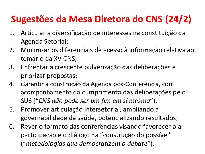 Sugestões da Mesa Diretora do CNS (24/2) 1. Articular a diversificação de interesses na Sugestões da Mesa Diretora do CNS (24/2) 1. Articular a diversificação de interesses na