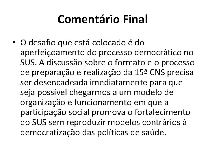 Comentário Final • O desafio que está colocado é do aperfeiçoamento do processo democrático