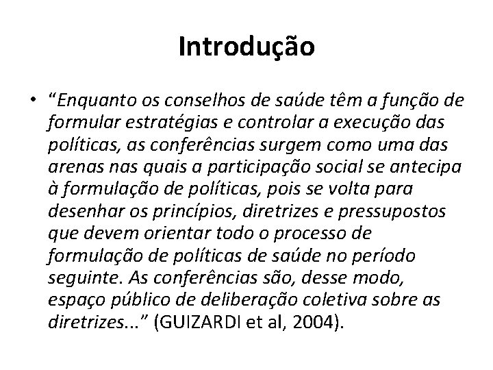 Introdução • “Enquanto os conselhos de saúde têm a função de formular estratégias e