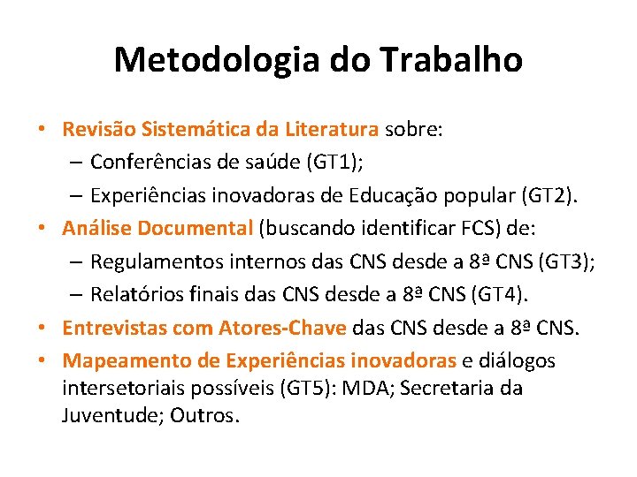 Metodologia do Trabalho • Revisão Sistemática da Literatura sobre: – Conferências de saúde (GT