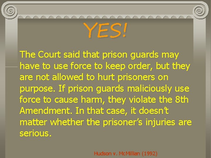 YES! The Court said that prison guards may have to use force to keep