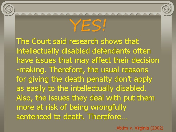 YES! The Court said research shows that intellectually disabled defendants often have issues that