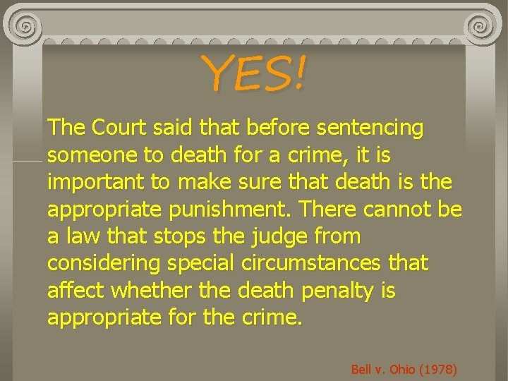 YES! The Court said that before sentencing someone to death for a crime, it