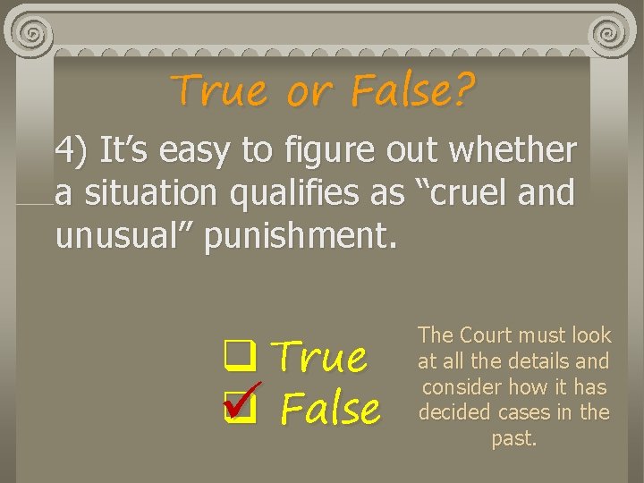 True or False? 4) It’s easy to figure out whether a situation qualifies as