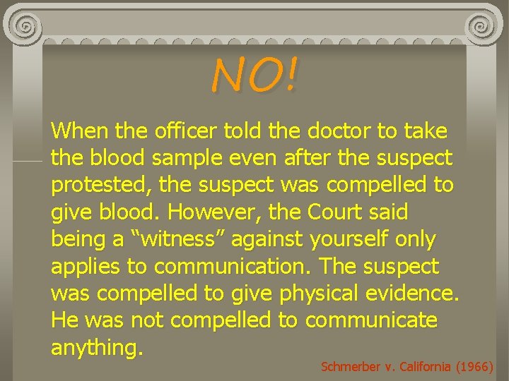 NO! When the officer told the doctor to take the blood sample even after