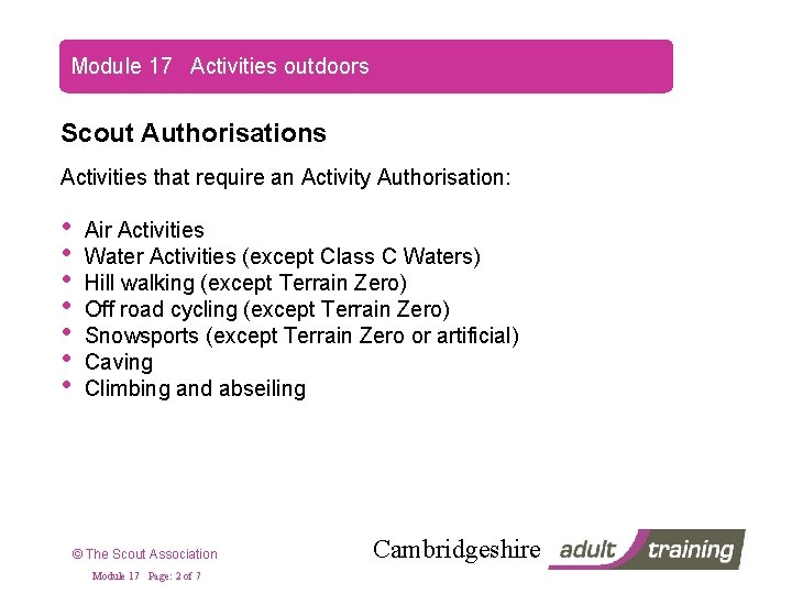 Module 17 Activities outdoors Scout Authorisations Activities that require an Activity Authorisation: • •