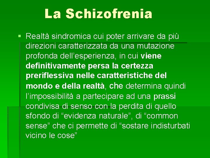 La Schizofrenia § Realtà sindromica cui poter arrivare da più direzioni caratterizzata da una