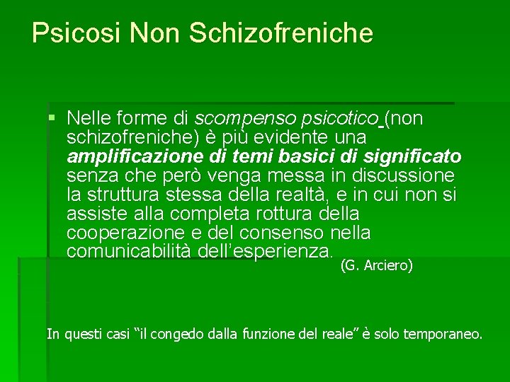 Psicosi Non Schizofreniche § Nelle forme di scompenso psicotico (non schizofreniche) è più evidente