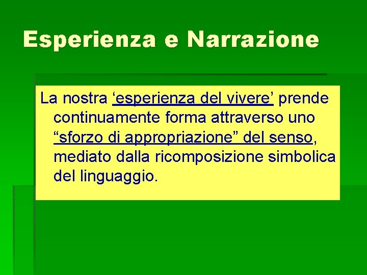 Esperienza e Narrazione La nostra ‘esperienza del vivere’ prende continuamente forma attraverso uno “sforzo