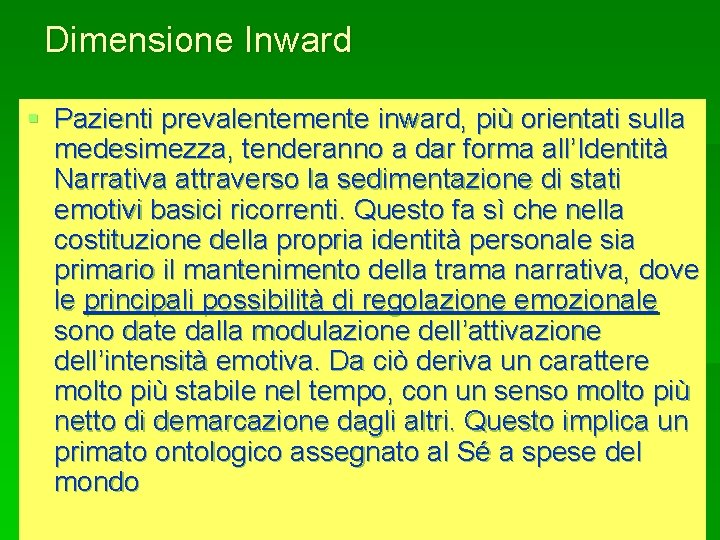 Dimensione Inward § Pazienti prevalentemente inward, più orientati sulla medesimezza, tenderanno a dar forma