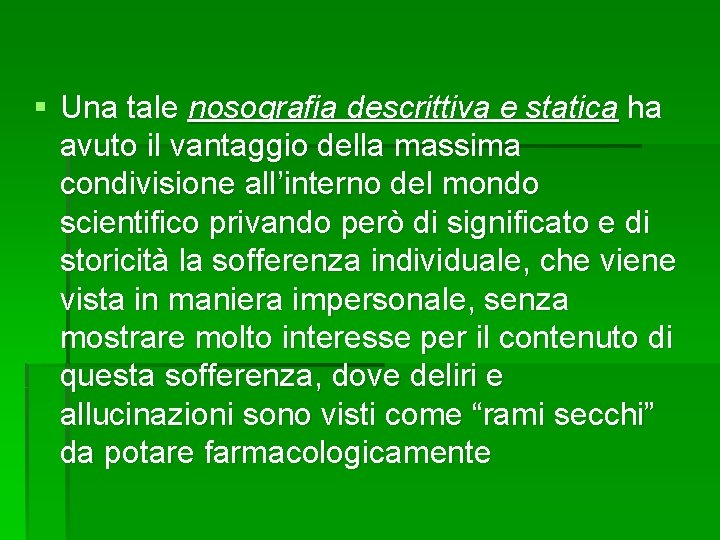 § Una tale nosografia descrittiva e statica ha avuto il vantaggio della massima condivisione