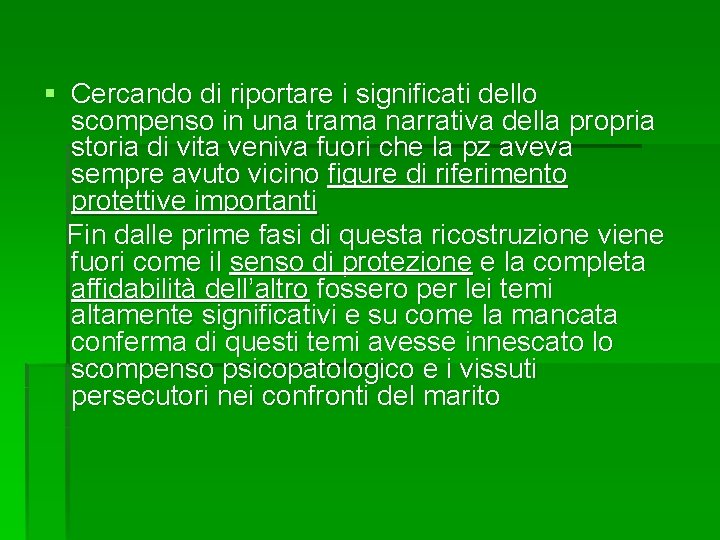 § Cercando di riportare i significati dello scompenso in una trama narrativa della propria