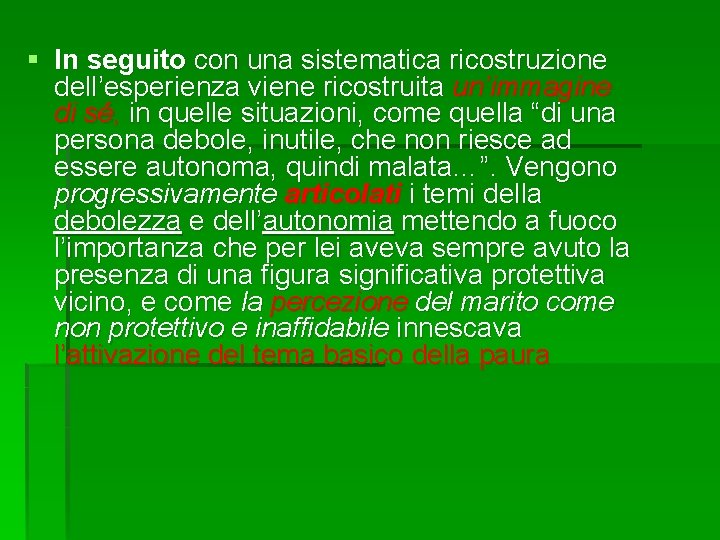 § In seguito con una sistematica ricostruzione dell’esperienza viene ricostruita un’immagine di sé, in