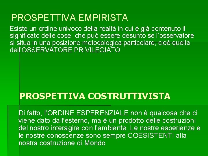 PROSPETTIVA EMPIRISTA Esiste un ordine univoco della realtà in cui è già contenuto il