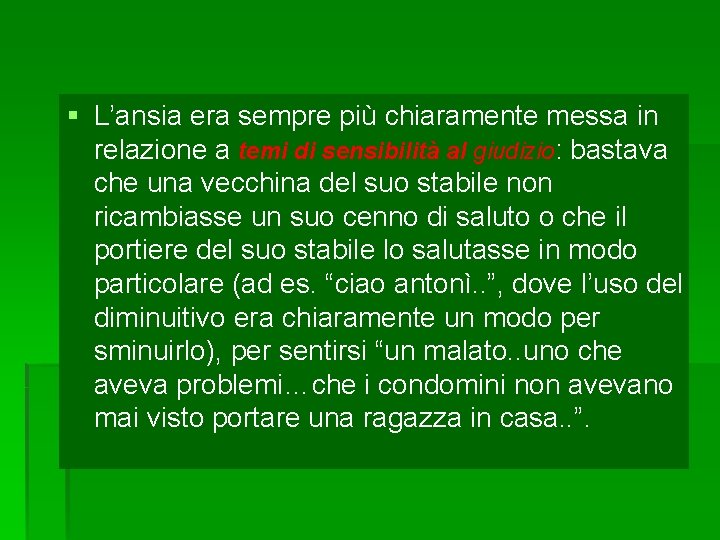 § L’ansia era sempre più chiaramente messa in relazione a temi di sensibilità al