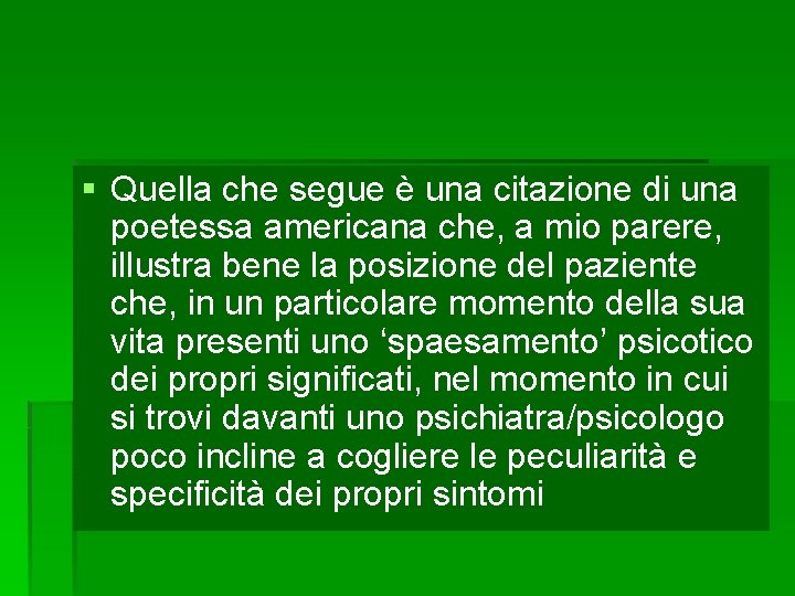 § Quella che segue è una citazione di una poetessa americana che, a mio