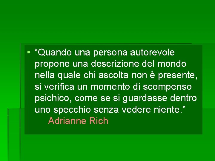 § “Quando una persona autorevole propone una descrizione del mondo nella quale chi ascolta