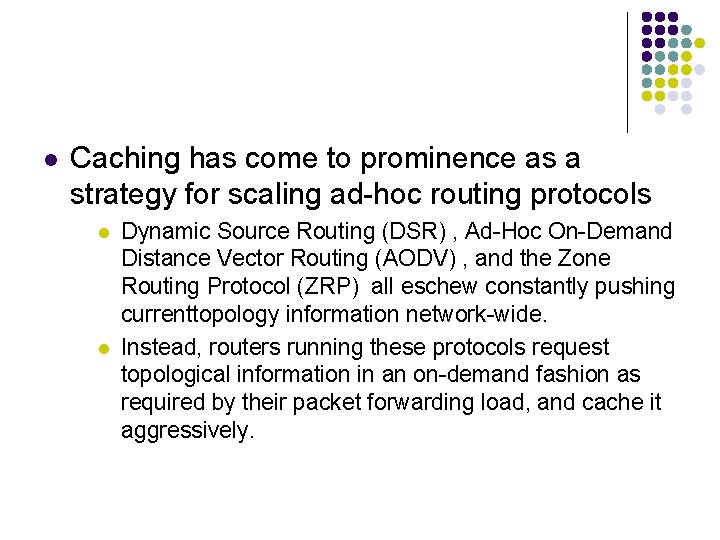l Caching has come to prominence as a strategy for scaling ad-hoc routing protocols
