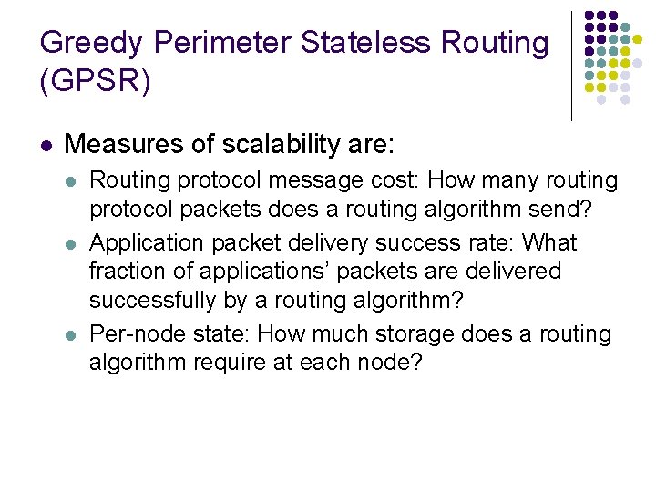 Greedy Perimeter Stateless Routing (GPSR) l Measures of scalability are: l l l Routing