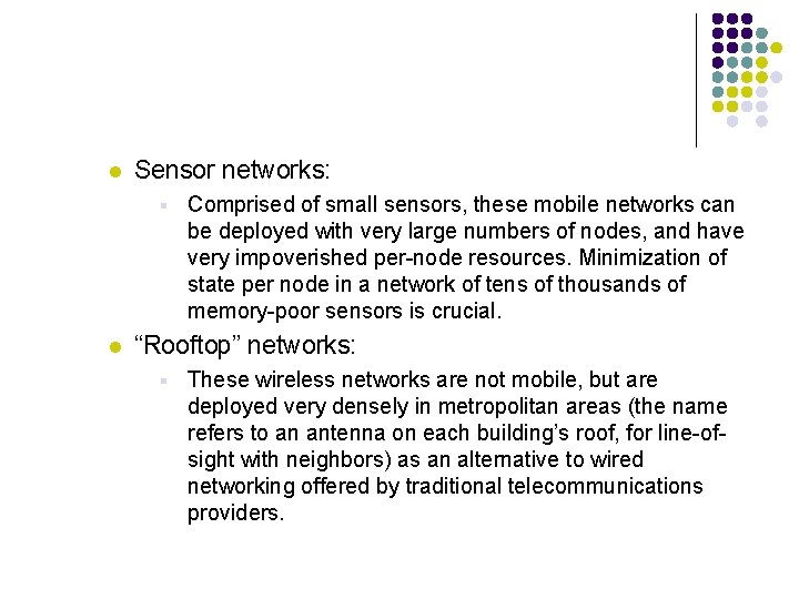 l Sensor networks: § l Comprised of small sensors, these mobile networks can be