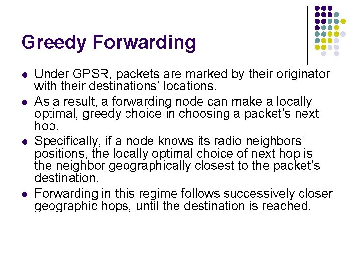 Greedy Forwarding l l Under GPSR, packets are marked by their originator with their