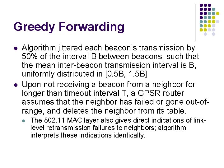 Greedy Forwarding l l Algorithm jittered each beacon’s transmission by 50% of the interval