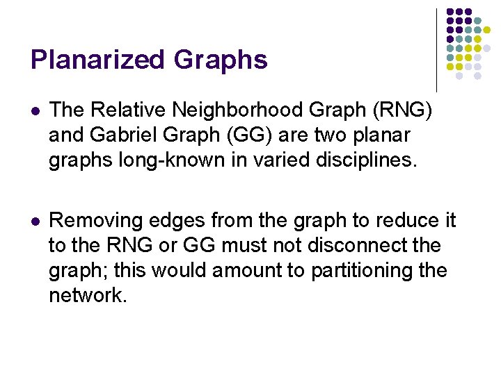 Planarized Graphs l The Relative Neighborhood Graph (RNG) and Gabriel Graph (GG) are two