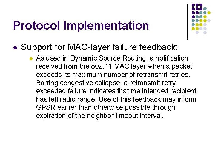 Protocol Implementation l Support for MAC-layer failure feedback: l As used in Dynamic Source