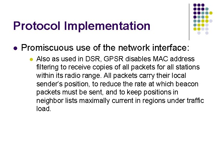 Protocol Implementation l Promiscuous use of the network interface: l Also as used in