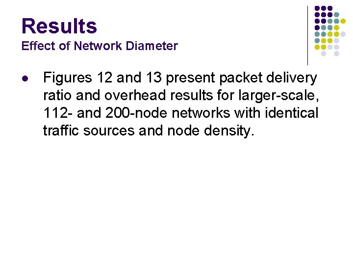 Results Effect of Network Diameter l Figures 12 and 13 present packet delivery ratio