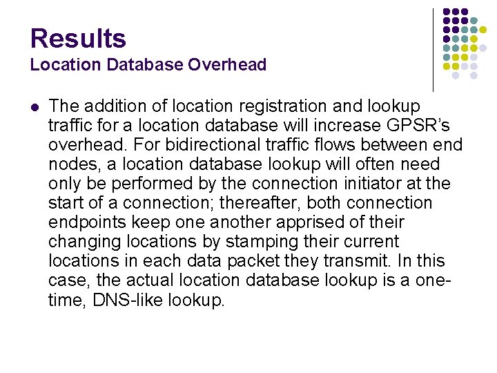 Results Location Database Overhead l The addition of location registration and lookup traffic for