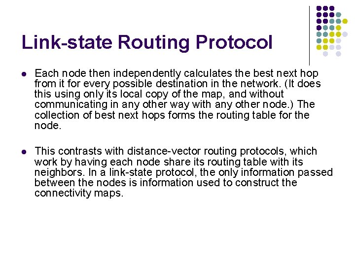 Link-state Routing Protocol l Each node then independently calculates the best next hop from