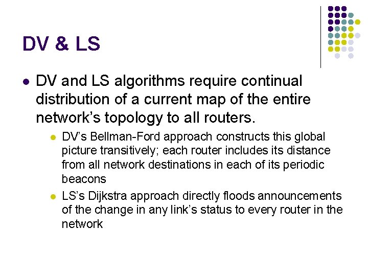 DV & LS l DV and LS algorithms require continual distribution of a current